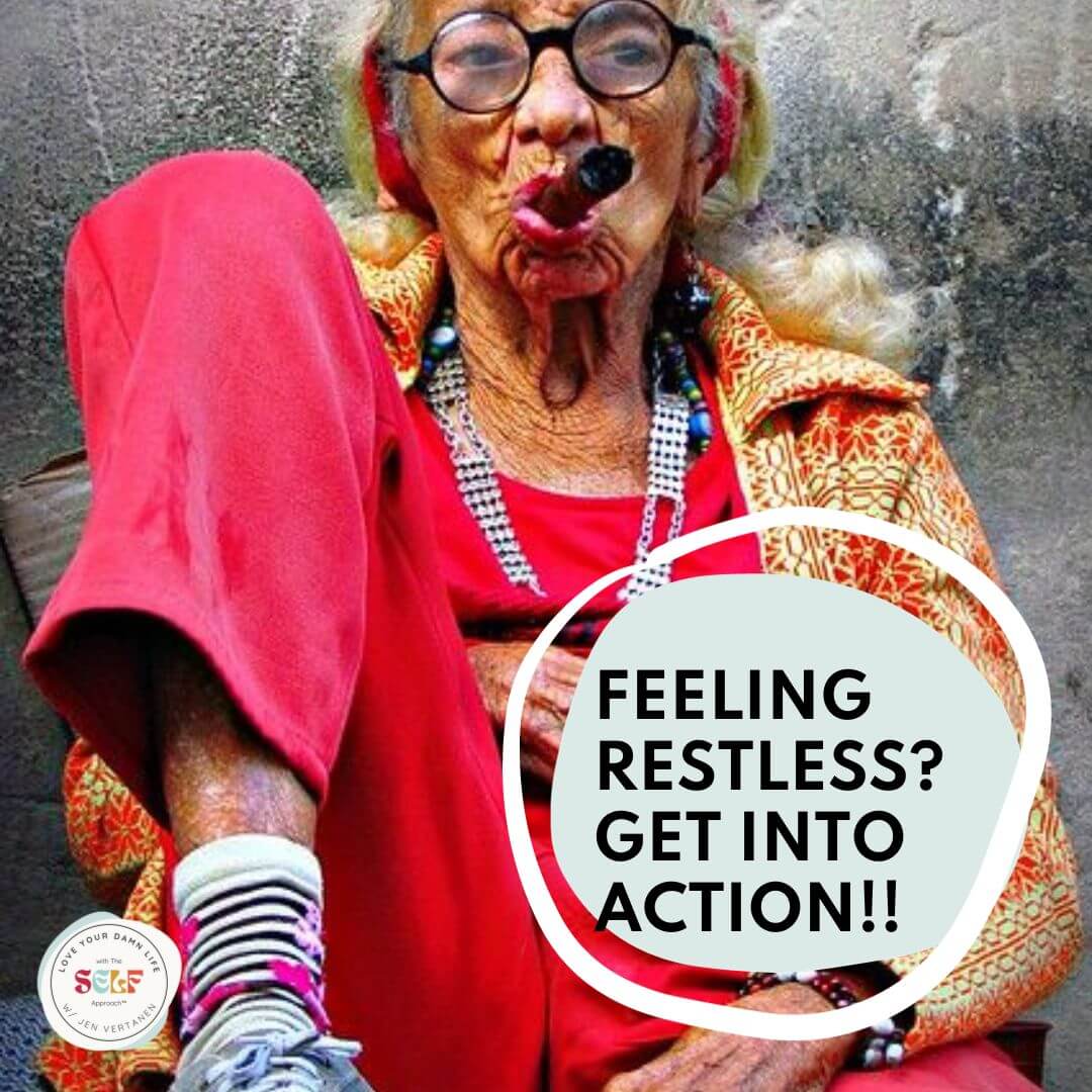 A delightful older lady smoking a cigar and wearing lots of colors with a blue circle and the words Feeling Restless? Get Into Action with Life Design Coach Jen Vertanen
