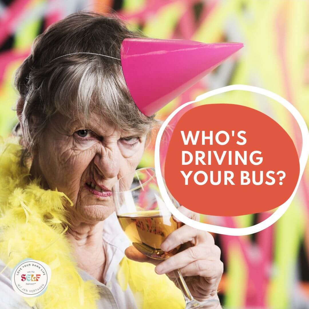 A sneering colorful older woman with a glass of wine and an orange circle with the words Who's Driving Your Bus with Life Design Coach Jen Vertanen