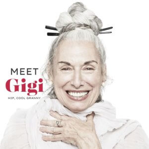 A gorgeous older woman with her silver hair piled high on her head and the words Meet Gigi, Hip, cool, granny