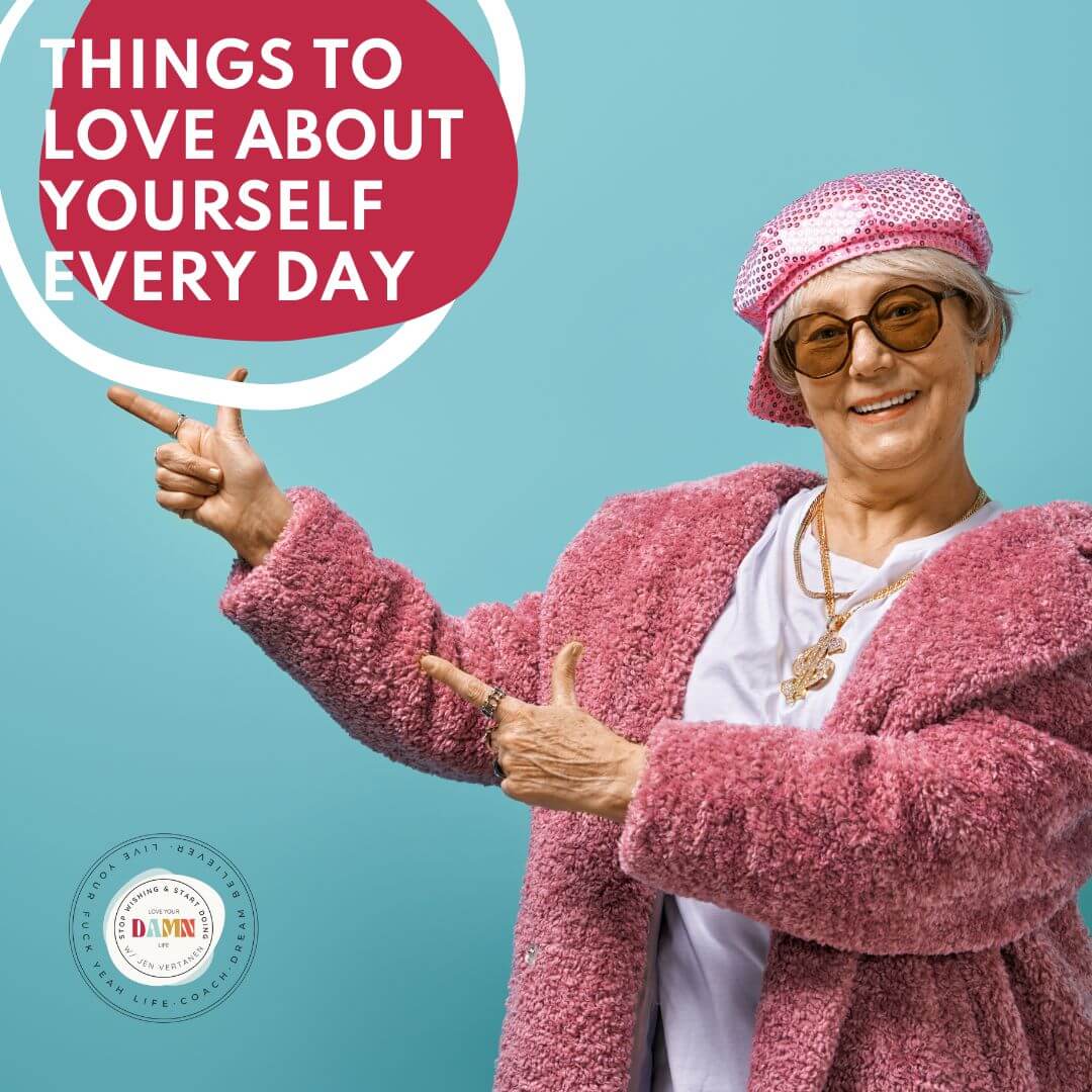 A super fun elderly woman with glasses and pink hat smiling and pointing at text 'Things to Love About Yourself Every Day' by Jen Vertanen Life Design Coach for women over 40
